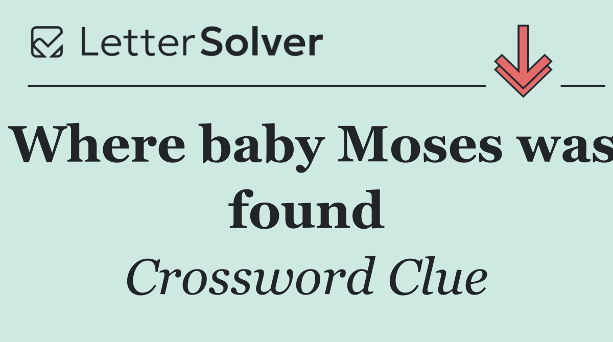 Where baby Moses was found