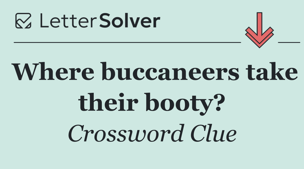 Where buccaneers take their booty?