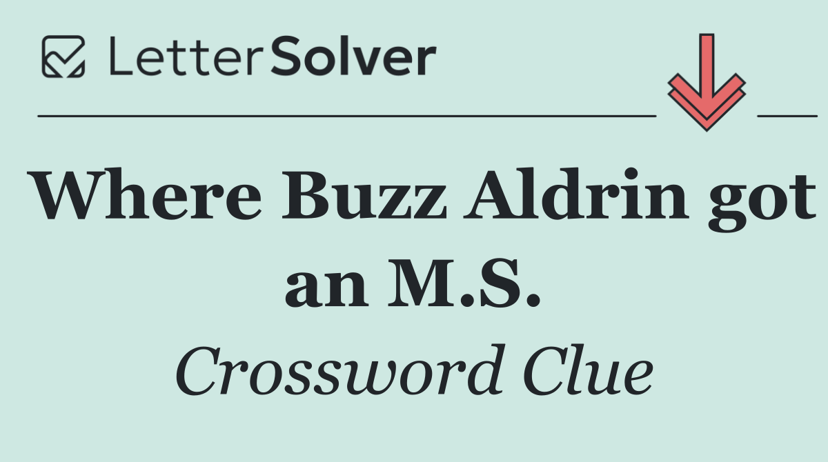 Where Buzz Aldrin got an M.S.