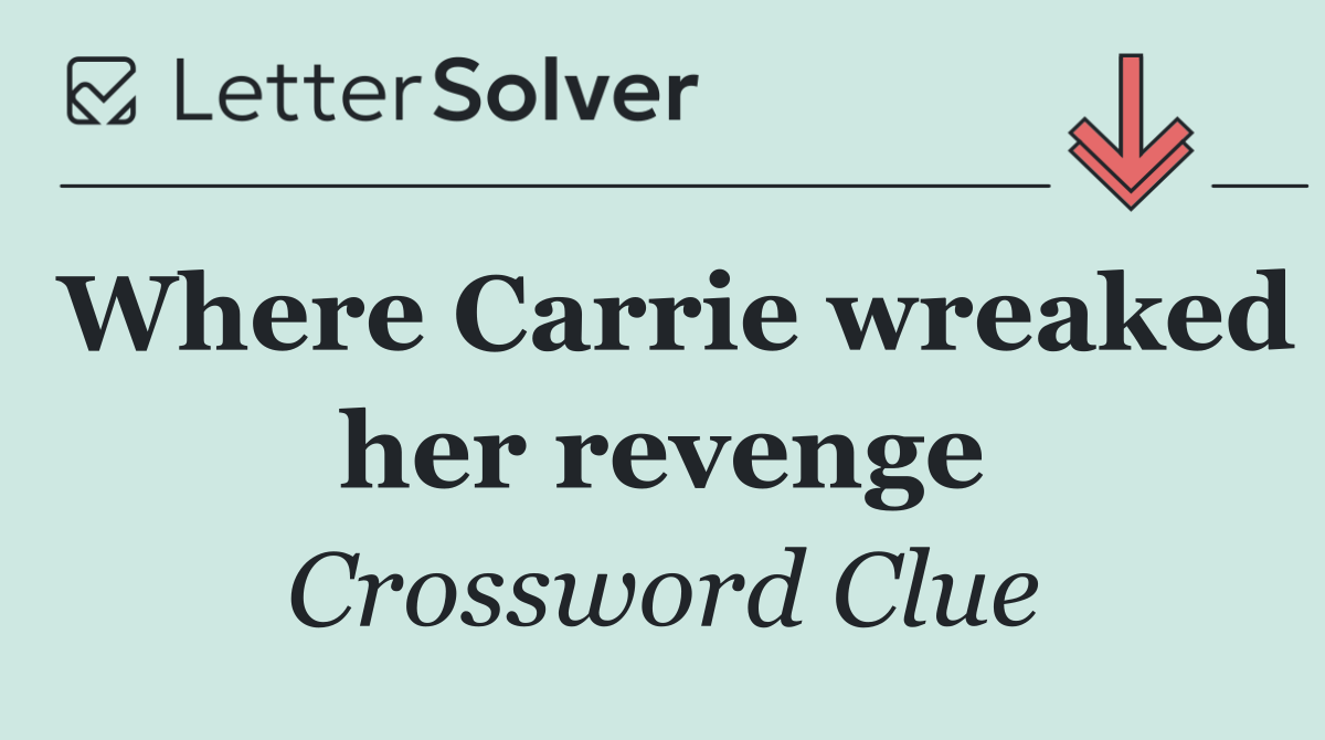 Where Carrie wreaked her revenge