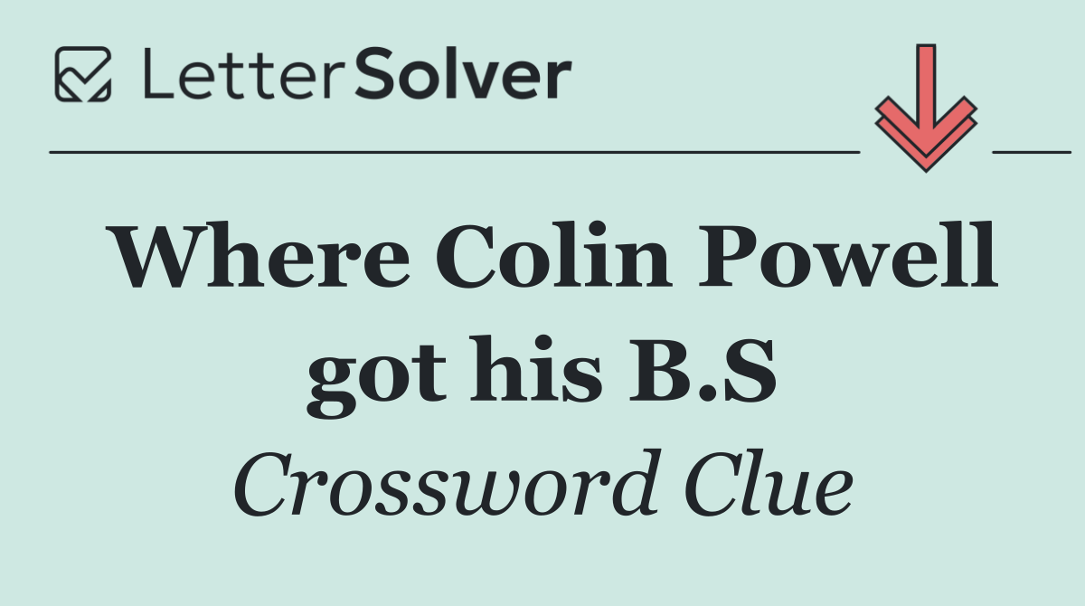 Where Colin Powell got his B.S