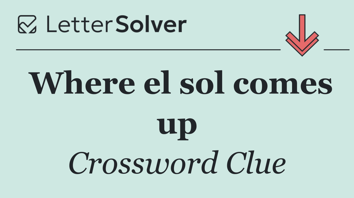 Where el sol comes up