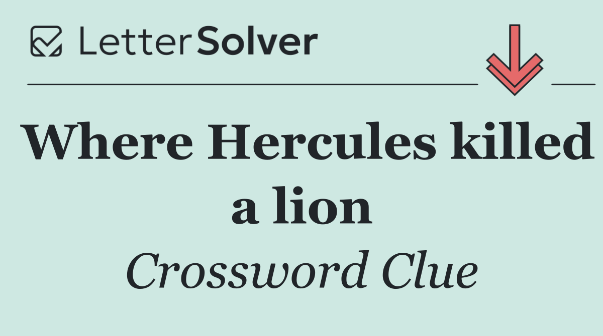 Where Hercules killed a lion