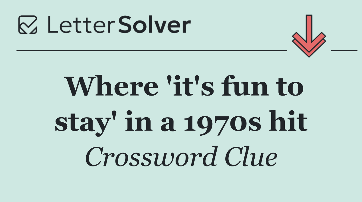 Where 'it's fun to stay' in a 1970s hit
