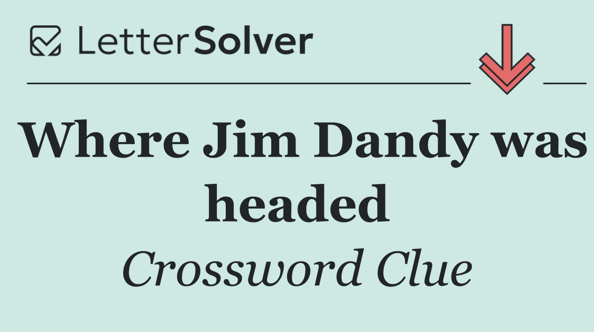 Where Jim Dandy was headed