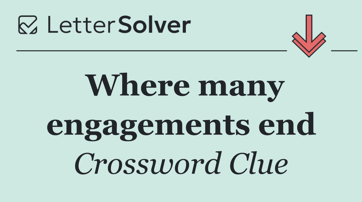Where many engagements end
