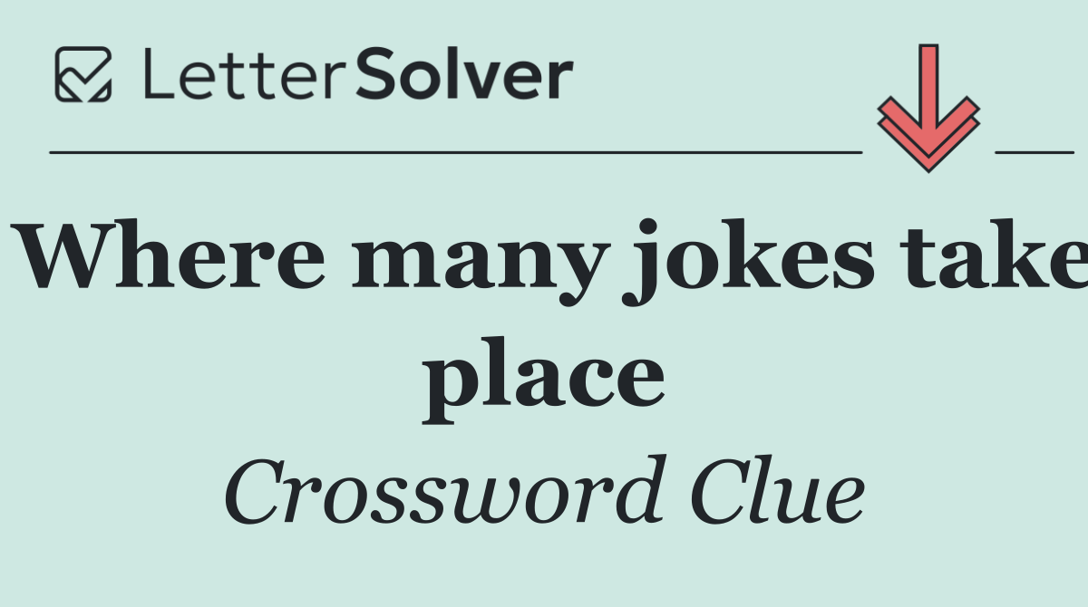Where many jokes take place