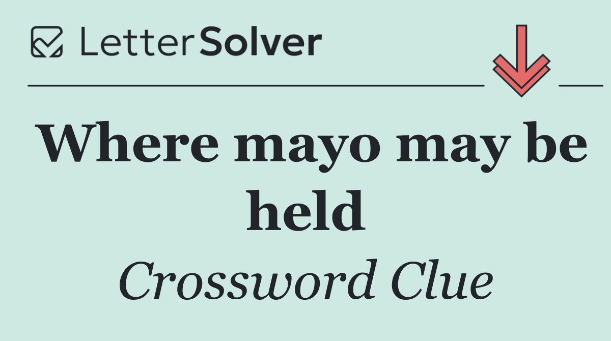 Where mayo may be held