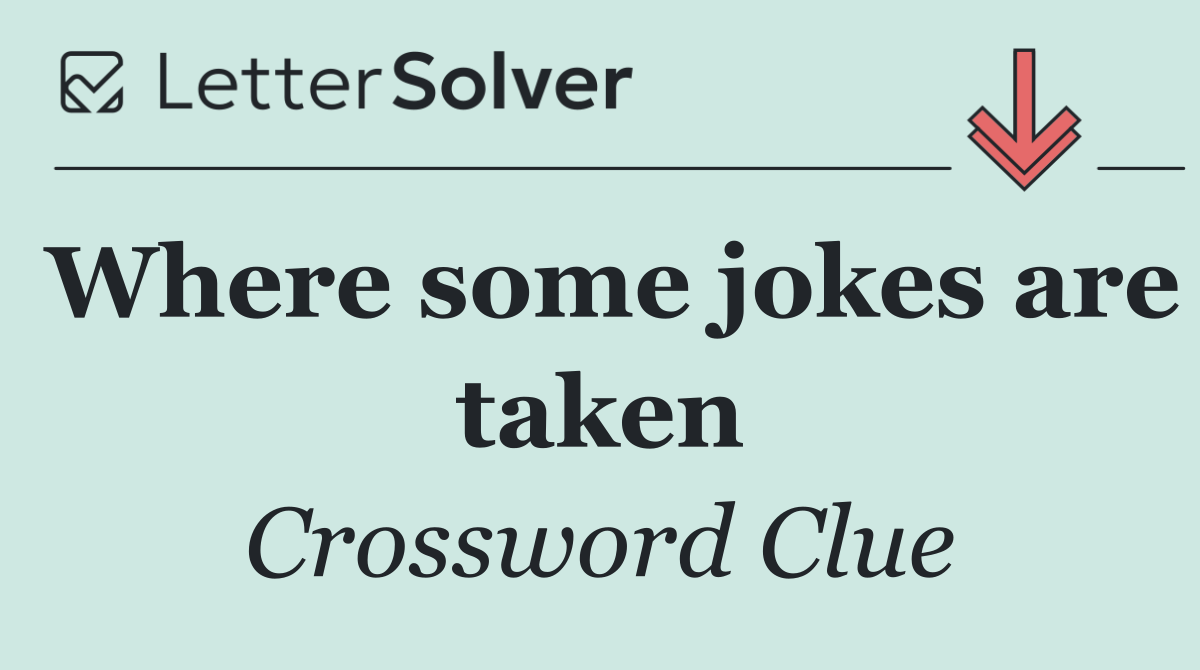 Where some jokes are taken