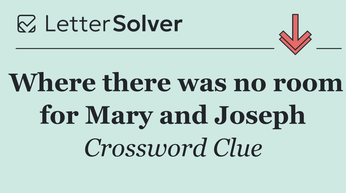 Where there was no room for Mary and Joseph