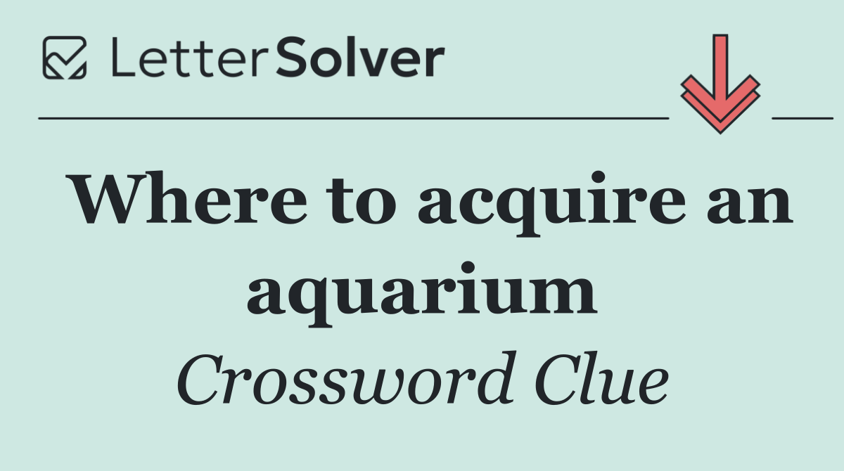 Where to acquire an aquarium