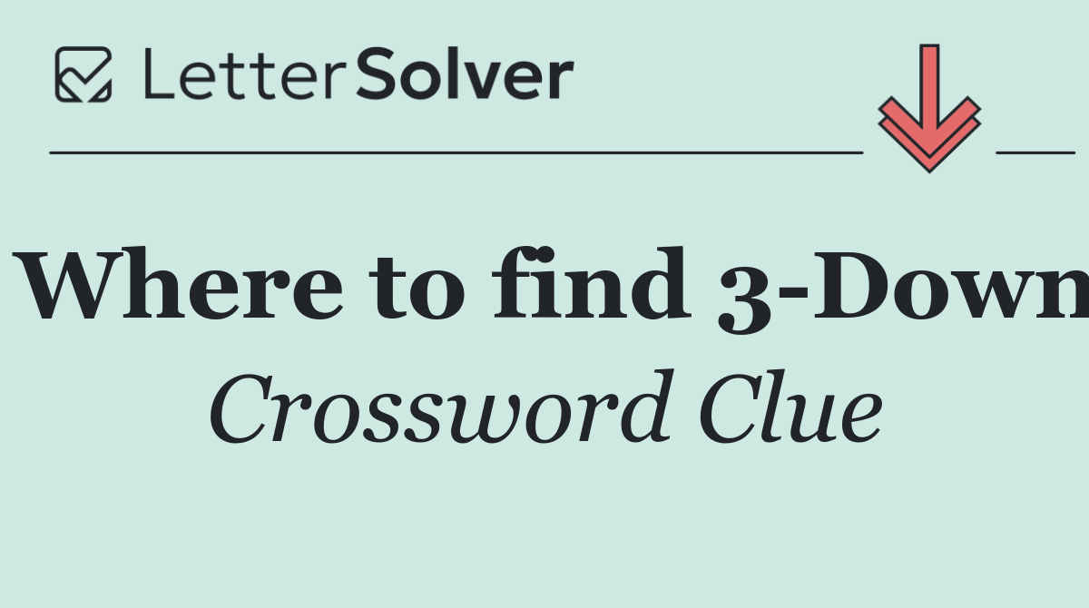 Where to find 3 Down