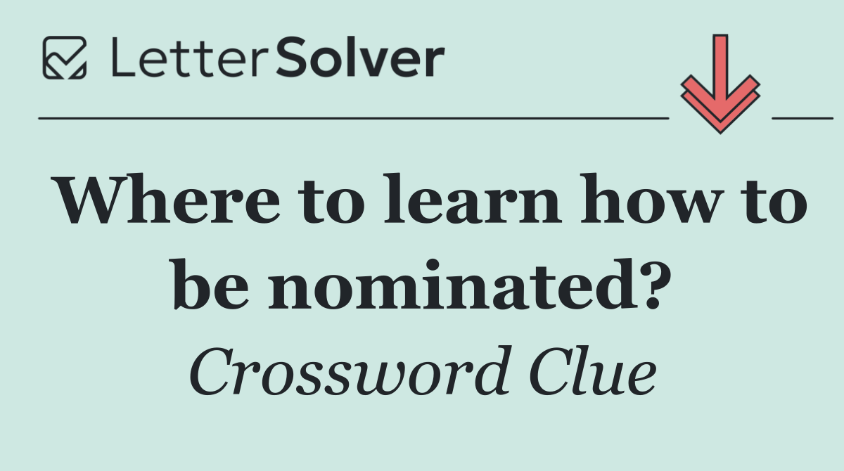 Where to learn how to be nominated?