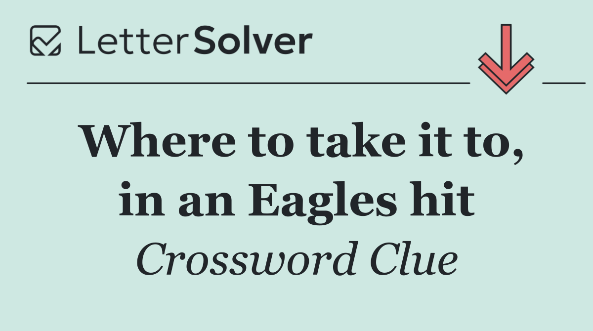 Where to take it to, in an Eagles hit