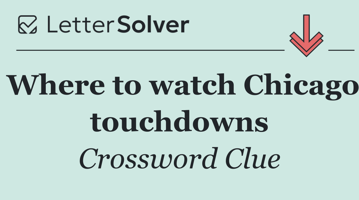 Where to watch Chicago touchdowns