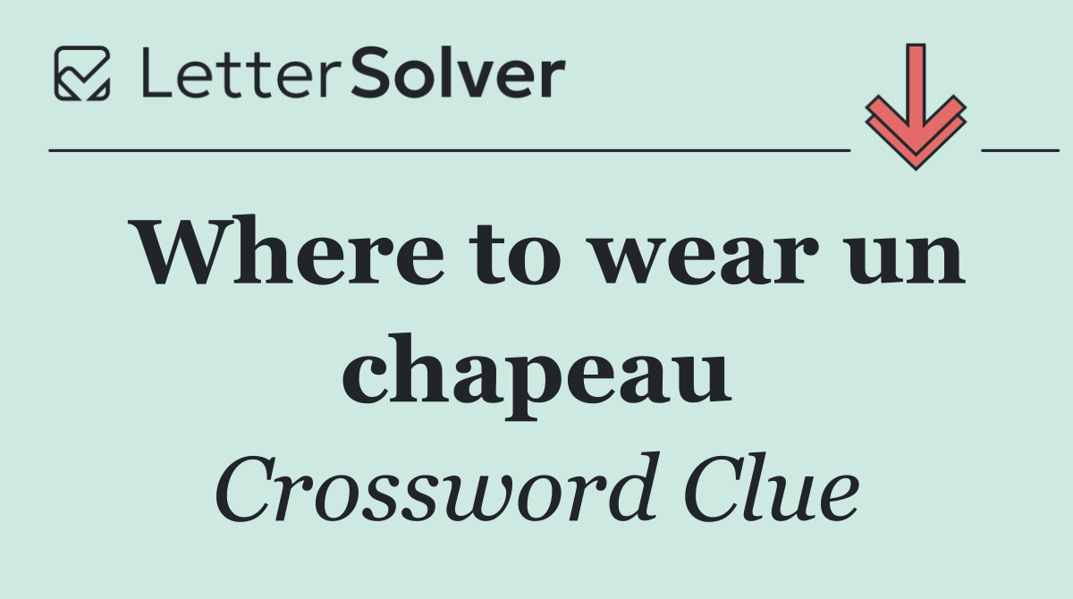 Where to wear un chapeau