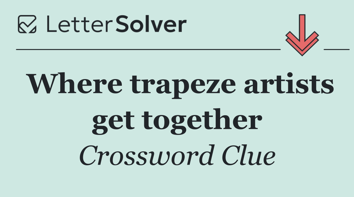 Where trapeze artists get together