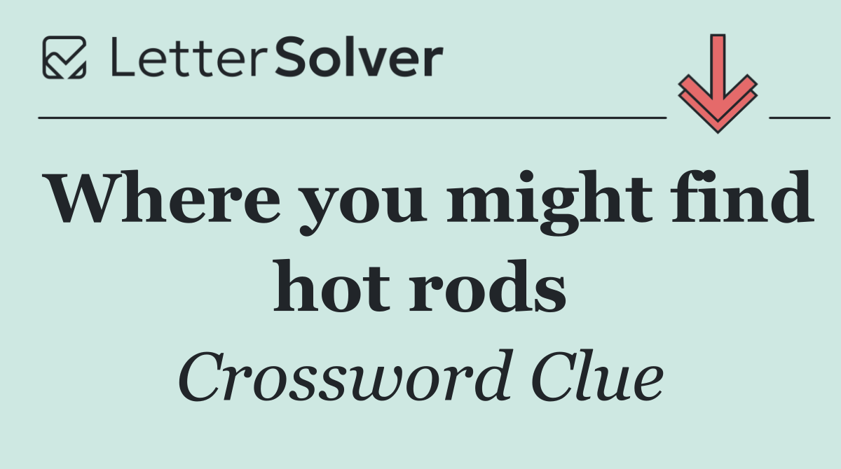 Where you might find hot rods