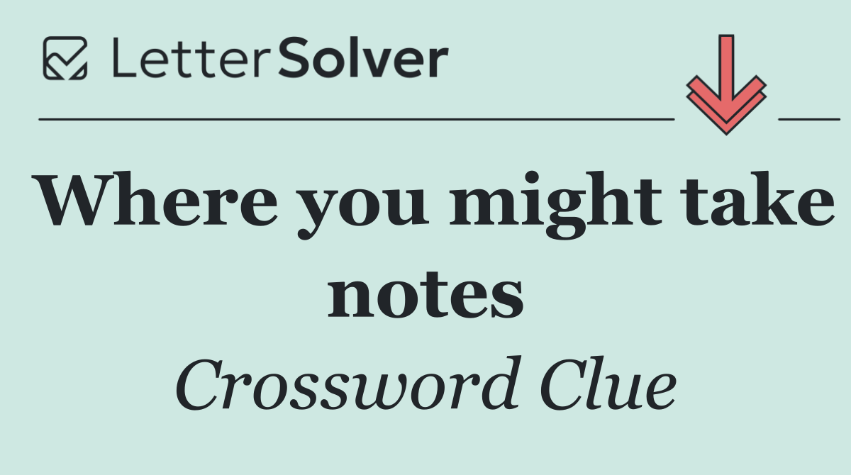 Where you might take notes