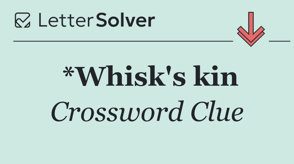 *Whisk's kin