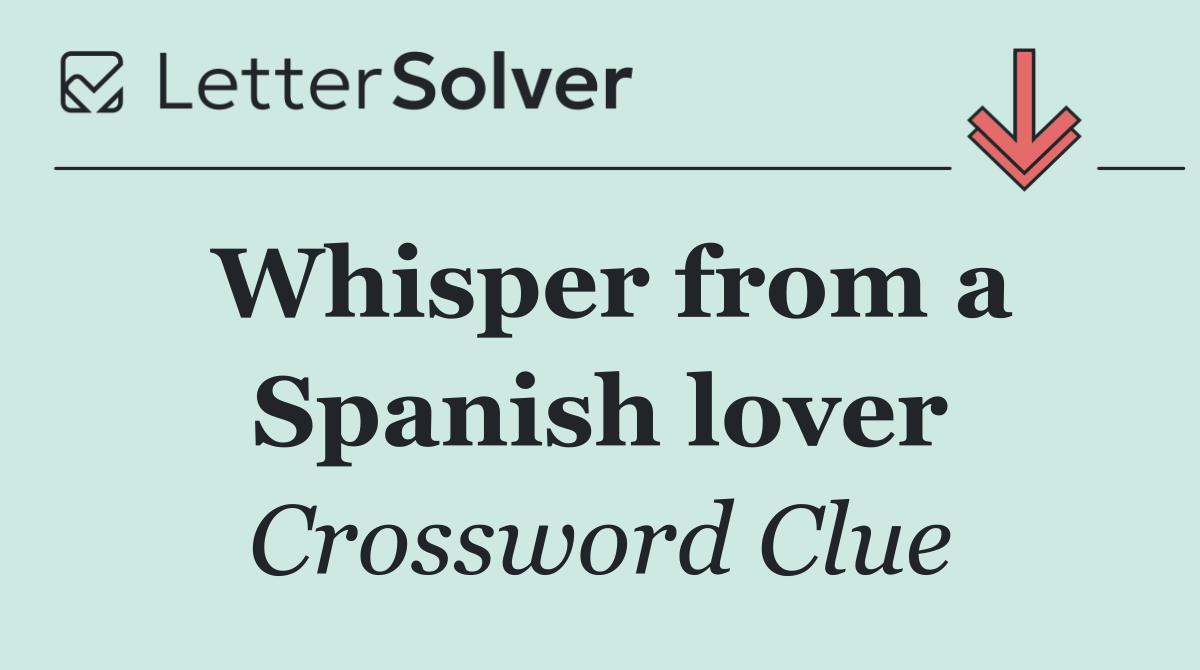Whisper from a Spanish lover
