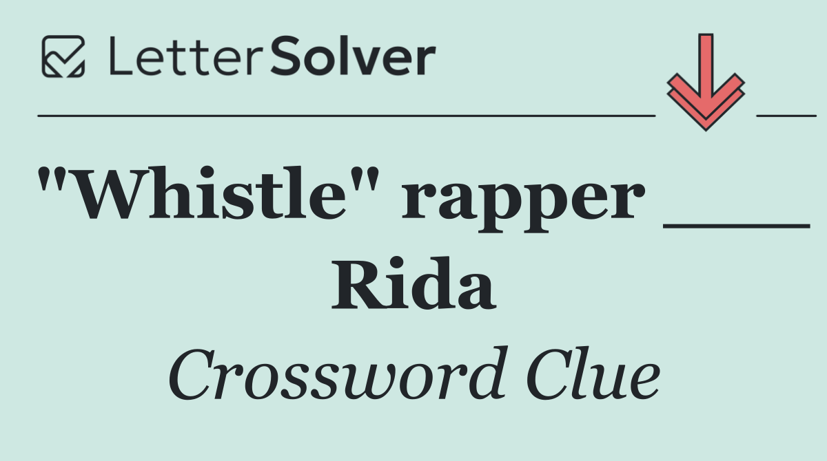 "Whistle" rapper ___ Rida