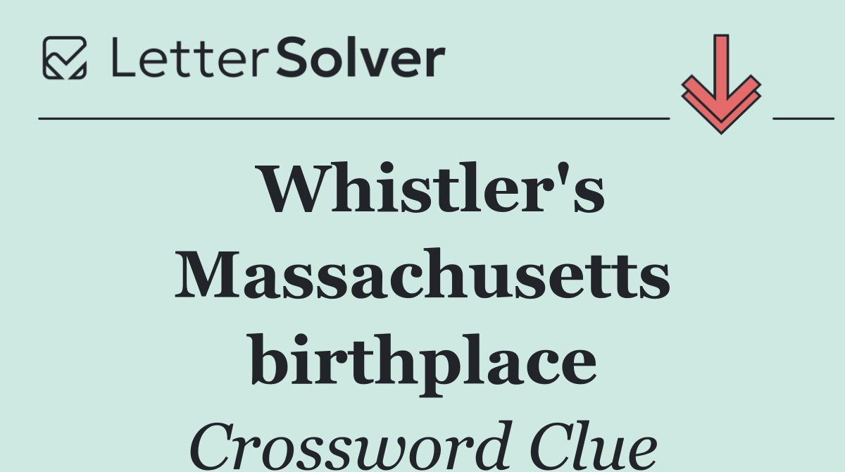 Whistler's Massachusetts birthplace