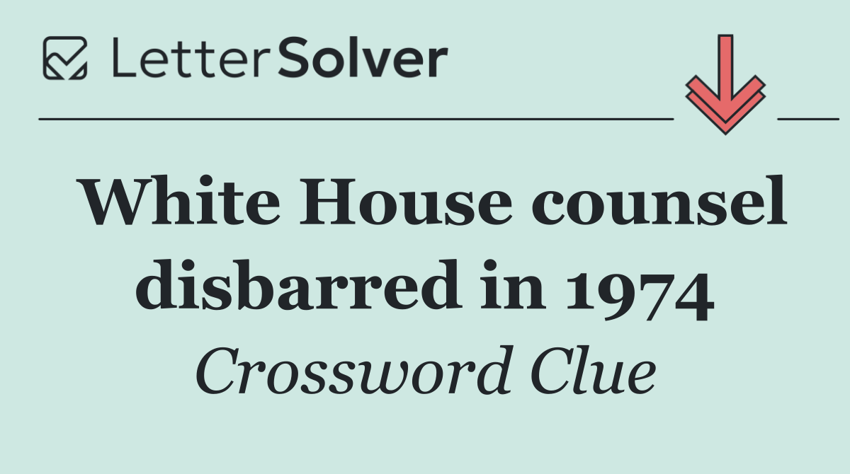 White House counsel disbarred in 1974