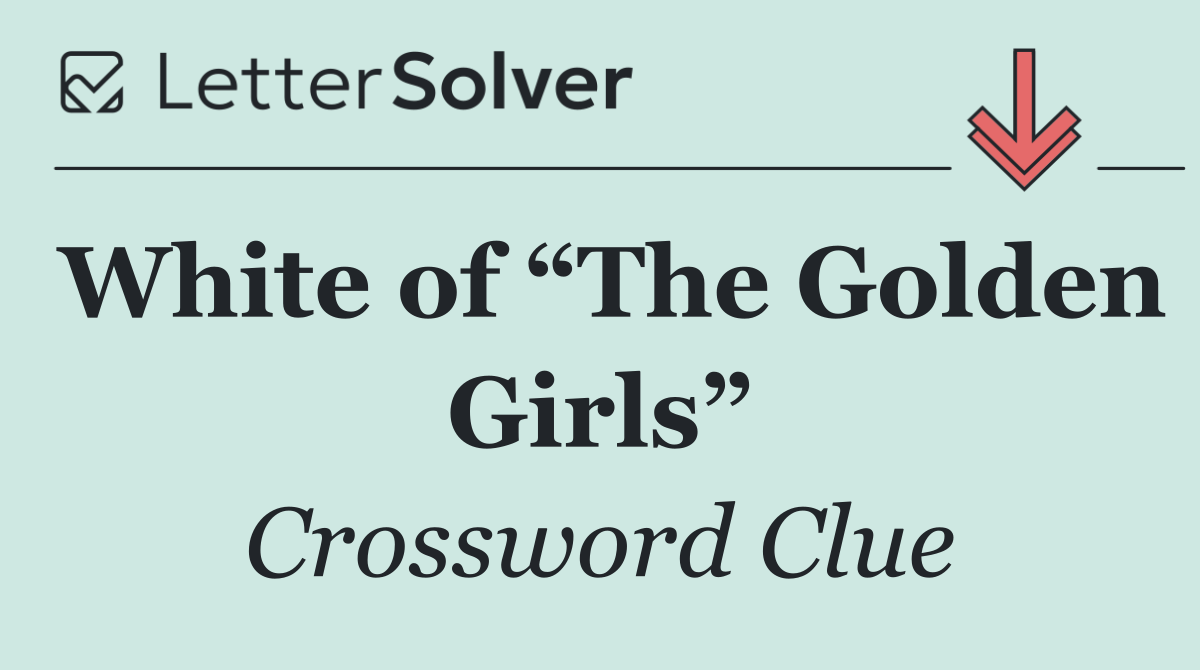 White of “The Golden Girls”