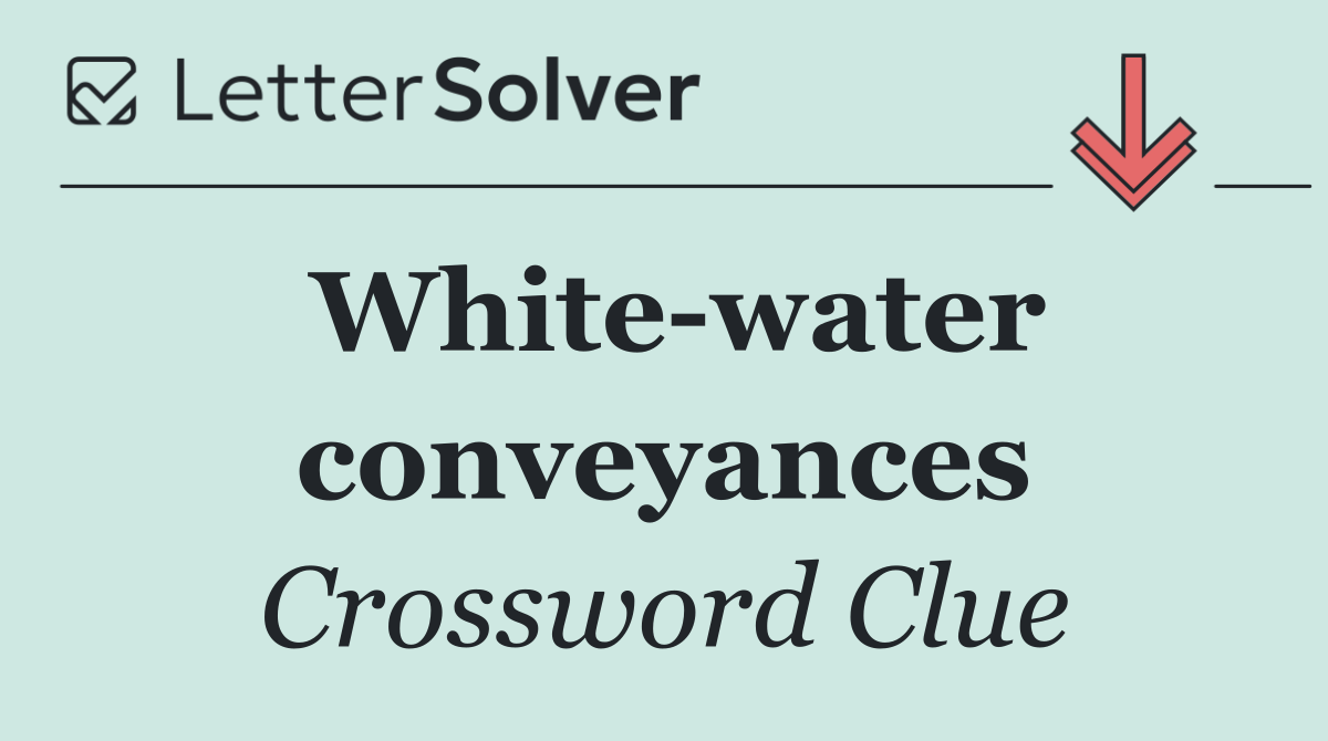 White water conveyances