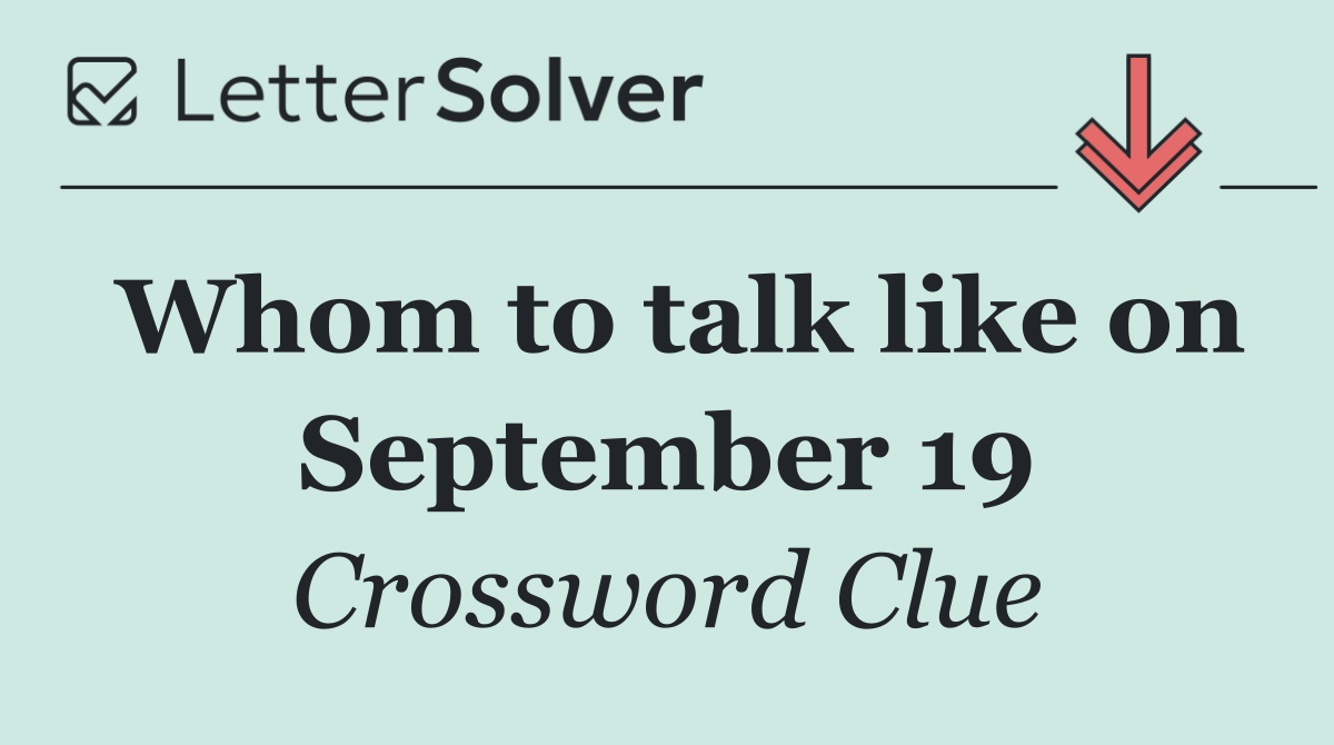 Whom to talk like on September 19