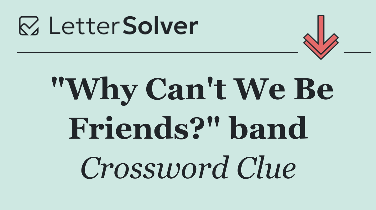 "Why Can't We Be Friends?" band