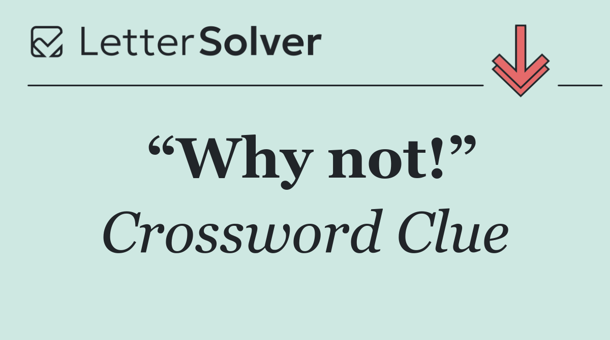 “Why not!”