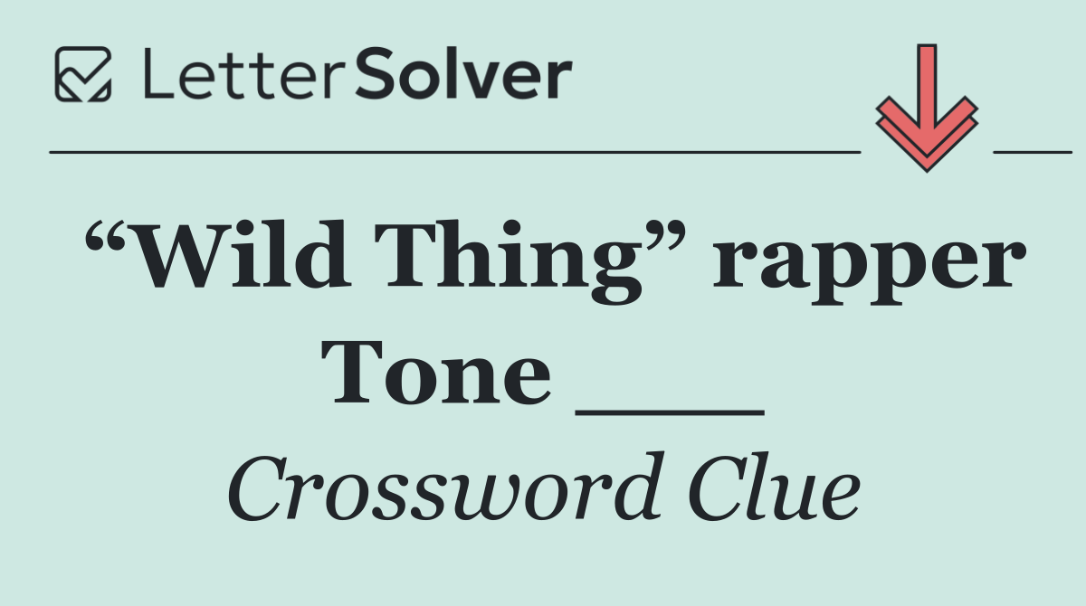 “Wild Thing” rapper Tone ___