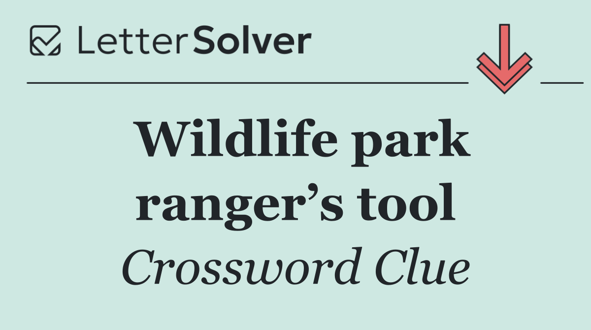 Wildlife park ranger’s tool