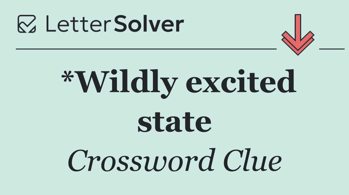 *Wildly excited state