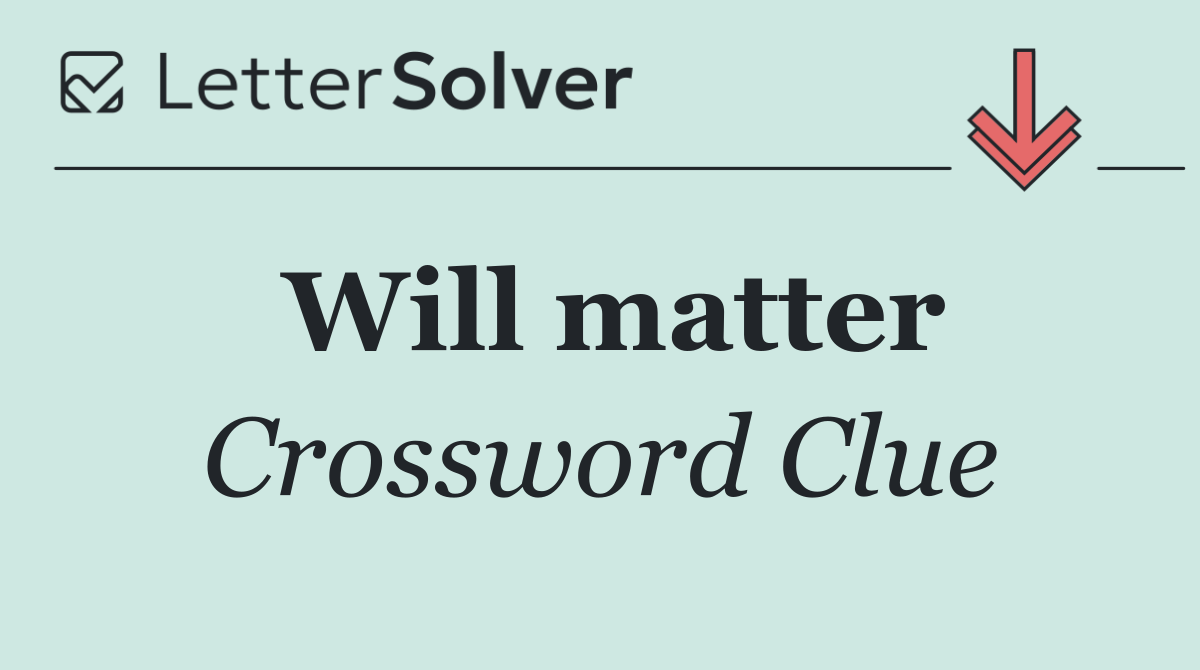 Will matter