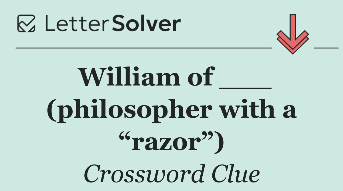 William of ___ (philosopher with a “razor”)