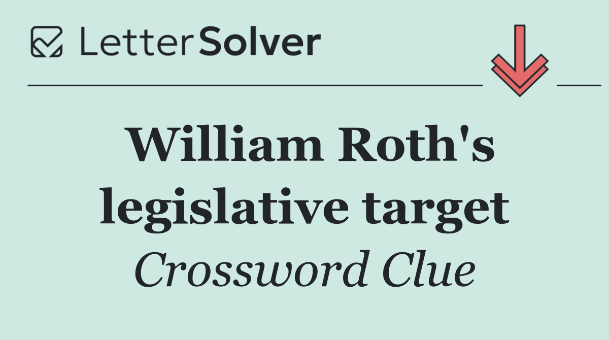 William Roth's legislative target