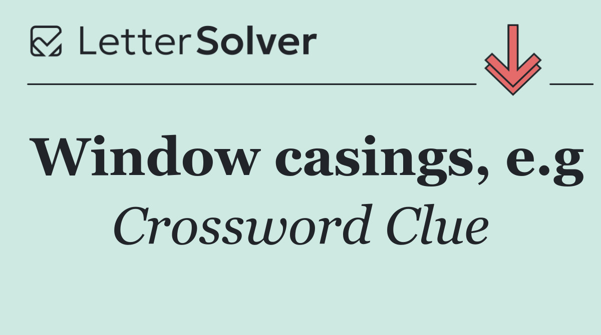 Window casings, e.g