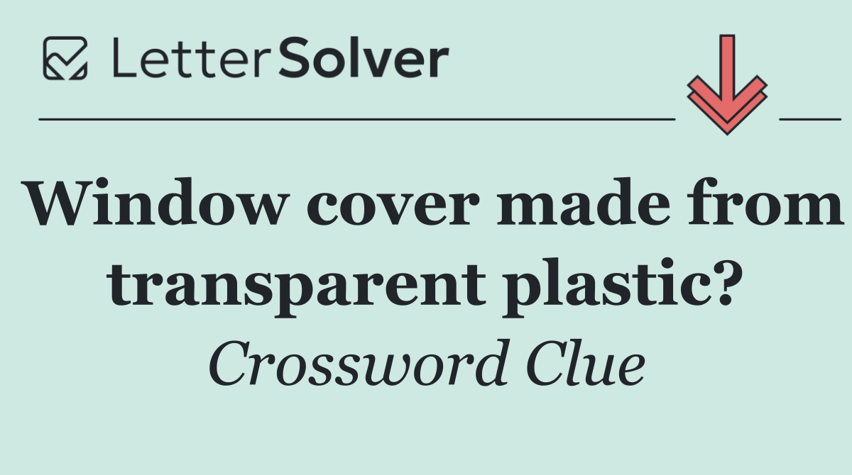 Window cover made from transparent plastic?