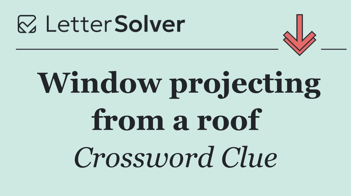 Window projecting from a roof