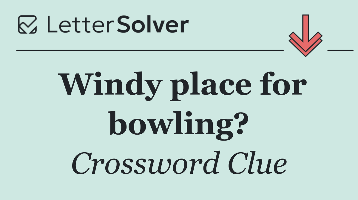 Windy place for bowling?