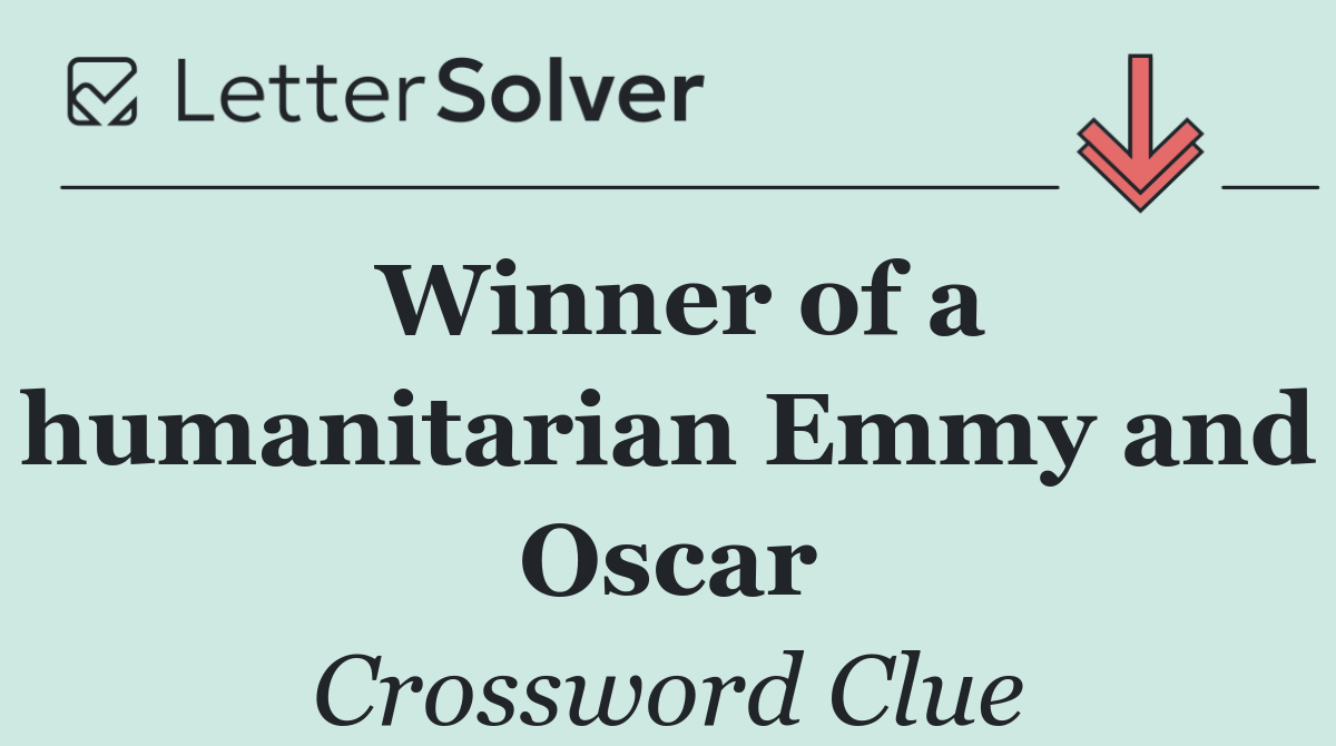 Winner of a humanitarian Emmy and Oscar