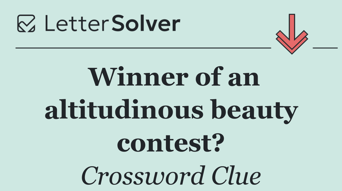 Winner of an altitudinous beauty contest?