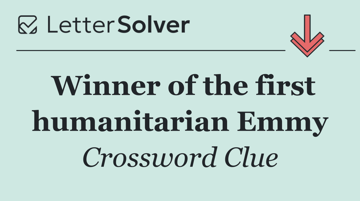 Winner of the first humanitarian Emmy