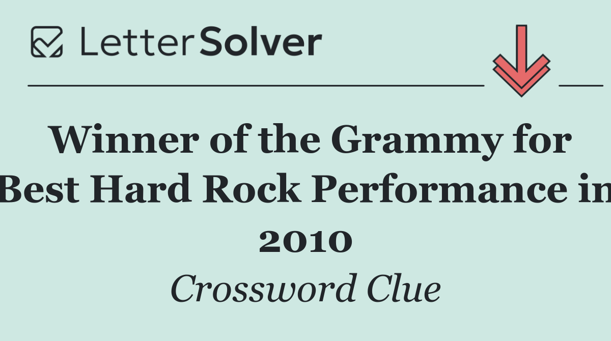 Winner of the Grammy for Best Hard Rock Performance in 2010