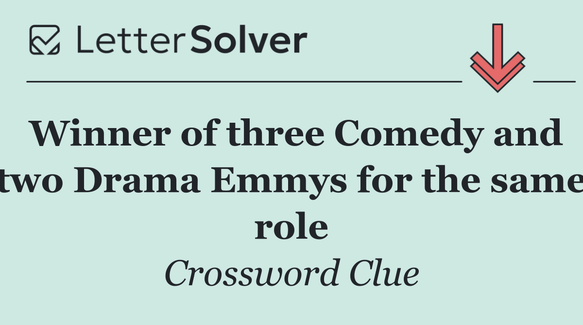 Winner of three Comedy and two Drama Emmys for the same role