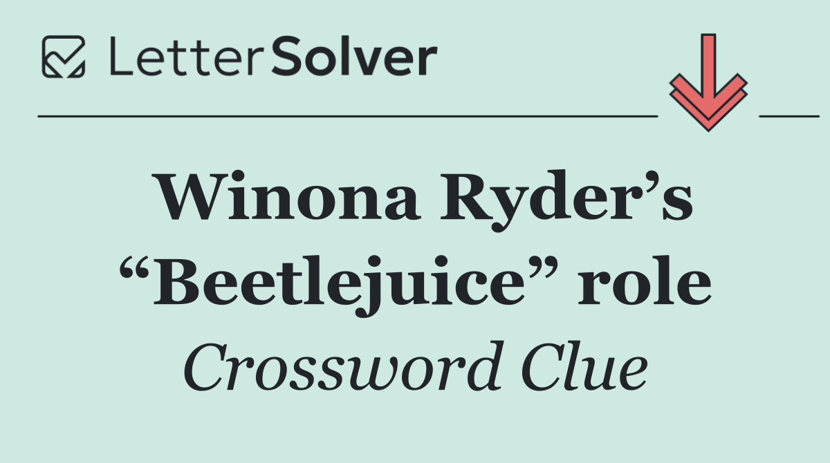 Winona Ryder’s “Beetlejuice” role