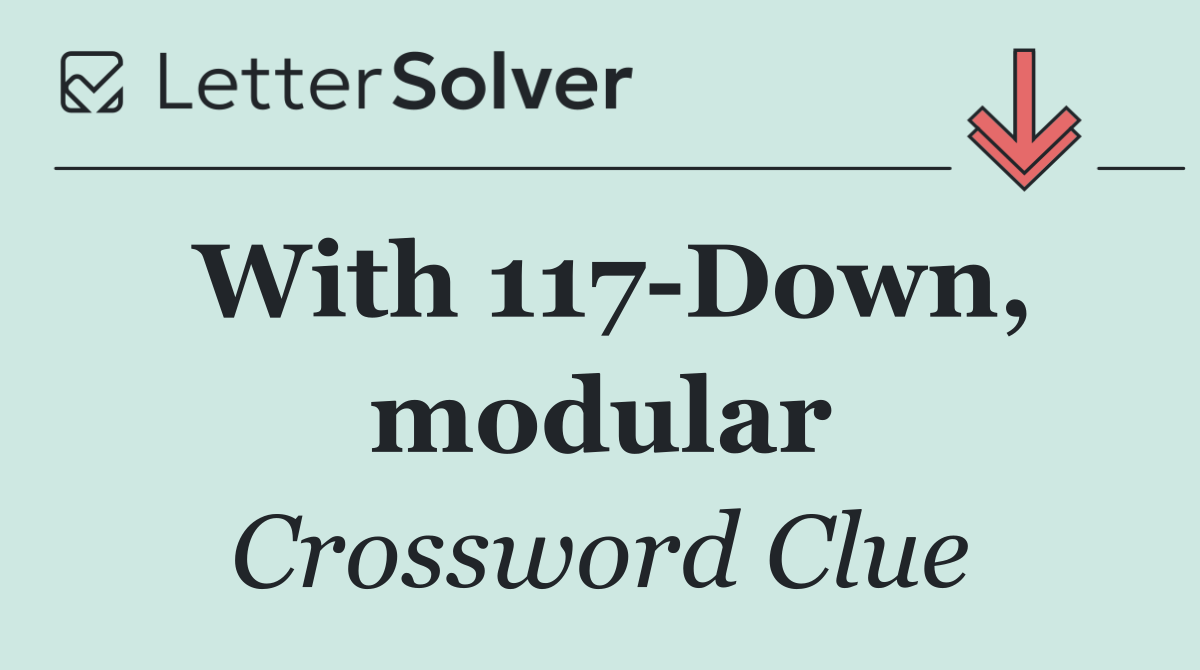 With 117 Down, modular